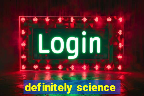 definitely science
